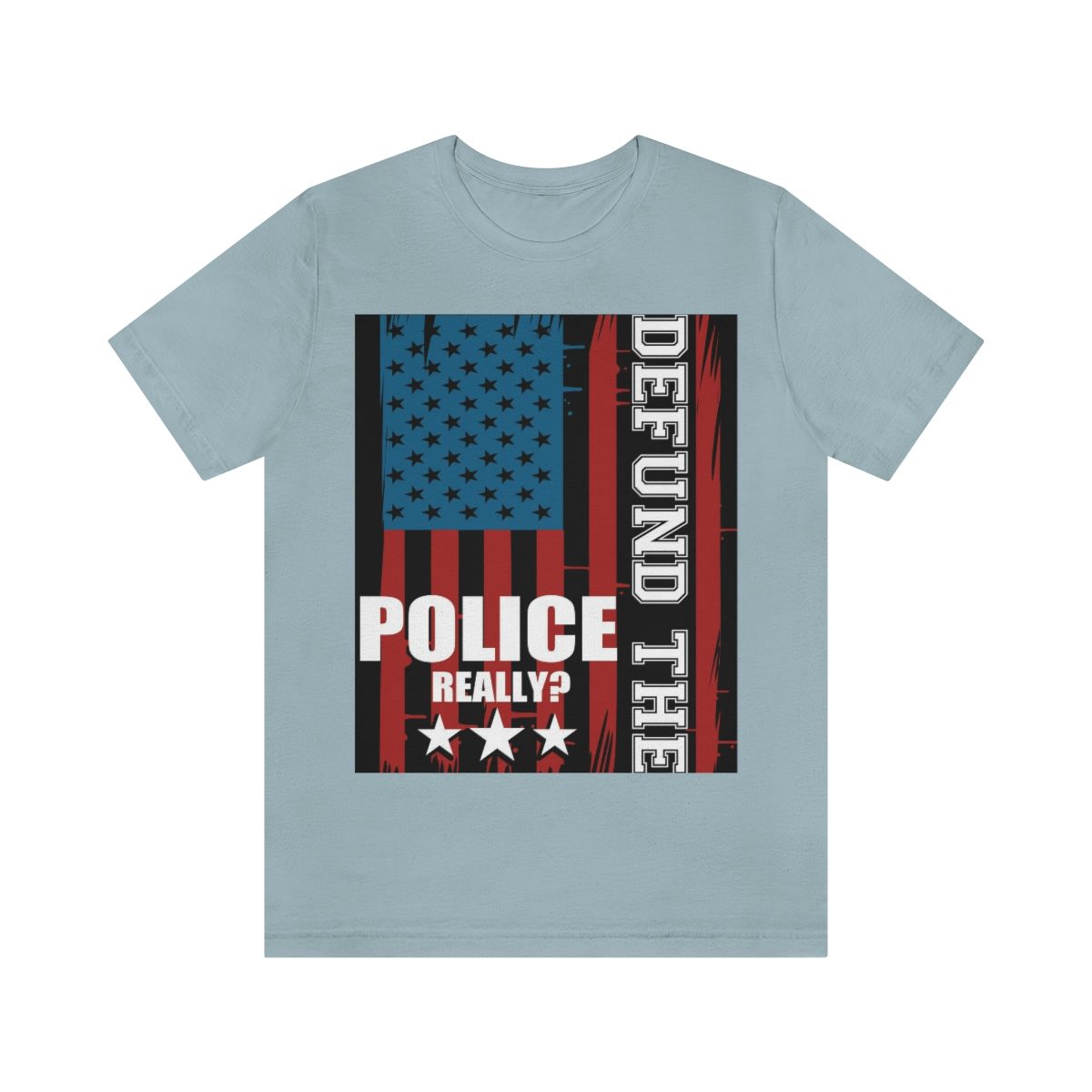 DEFUND THE POLICE  REALLY?   with USA Flag  Unisex Jersey Short Sleeve Tee