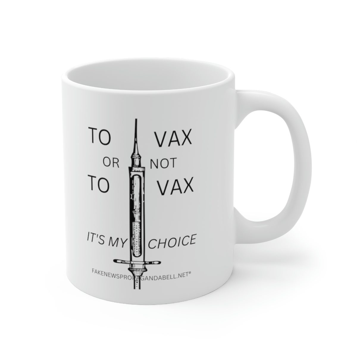 TO VAX OR NOT TO VAX – IT’S MY CHOICE   Ceramic Mug 11oz